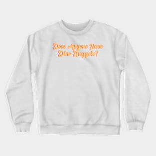 Does Anyone Have Dino Nuggets? Funny Charli d'Amelio Fan Picky Eater Gifts Crewneck Sweatshirt